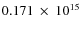 $ 0.171~\times~10^{15} $