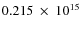 $ 0.215~\times~10^{15} $