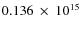 $ 0.136~\times~10^{15} $