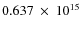 $ 0.637~\times~10^{15} $