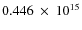 $ 0.446~\times~10^{15} $