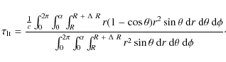 \begin{displaymath}
\tau_{{\rm lt}} = \frac{\frac{1}{c}\int_{0}^{2\pi}\int_{0}^{...
...lta~R}r^{2}\sin\theta~{\rm d}r~{\rm d}\theta~{\rm d}\phi}\cdot
\end{displaymath}