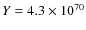 $Y = 4.3 \times10^{70}$