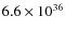 $6.6 \times 10^{36}$
