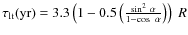 $\tau_{{\rm lt}}{\rm (yr)} = 3.3 \left(1 - 0.5\left(\frac{{\sin}^{2}~\alpha}{1 - \cos~\alpha}\right)\right)~R$