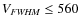 $V_{\it FWHM} \le 560$
