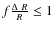 $f \frac{\Delta~R}{R} \le 1$