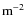 ${\rm m^{-2}}$