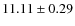 $11.11\pm 0.29$
