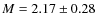 $M=2.17\pm0.28$