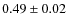 $0.49\pm0.02$