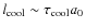 $l_{\rm cool}\sim \tau_{\rm cool}a_{0}$