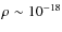 $\rho\sim 10^{-18}$