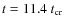 $t = 11.4~t_{\rm cr}$