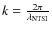 $k = \frac{2\pi}{\lambda_{\rm NTSI}}$