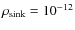 $\rho_{\rm sink}=10^{-12}$