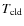$T_{\rm cld}$