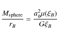 \begin{displaymath}\frac{M_{\rm sphere}}{r_{B}}=\frac{a_{0}^{2}\mu(\xi_{B})}{G\xi_{B}}
\end{displaymath}
