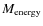 $M_{\rm energy}$
