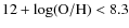 $12+\log({\rm O/H})<8.3$