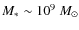 $M_{*}\sim 10^9~M_{\odot}$