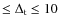 $\le \Delta_{\rm t} \le 10$