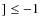 $]\le -1$