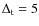 $\Delta _{\rm t}=5$