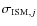 $\sigma_{{\rm ISM}, j}$