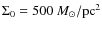 $\Sigma_{0}=500~M_{\odot}/{\rm pc}^{2}$