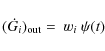 \begin{displaymath}(\dot{G_{i}})_{\rm out} =~w_{i} ~ \psi(t)
\end{displaymath}