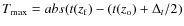 $T_{\rm max}=abs(t(z_{\rm f})-(t(z_{\rm o})+\Delta_{t}/2)$