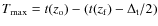 $T_{\rm max}=t(z_{\rm o})-(t(z_{\rm f})-\Delta_{\rm t}/2)$