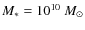 $M_{*}=10^{10}~M_{\odot}$