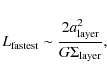 \begin{displaymath}L_{\rm fastest} \sim \frac{2a_{\rm layer}^{2}}{G\Sigma_{\rm layer}},
\end{displaymath}