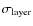 $\sigma_{\rm layer}$