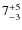 $7^{\rm +5}_{-3}$