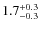 $1.7^{\rm +0.3}_{-0.3}$