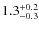 $1.3^{\rm +0.2}_{-0.3}$