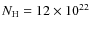 $N_{\rm H}=12 \times 10^{22}$