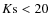 $K{\rm s}<20$