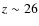 $z \sim 26$