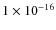 $1\times 10^{-16}$