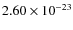 $2.60 \times 10^{-23}$