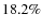 $ 18.2 \% $