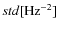 $std [\rm Hz^{-2}]$