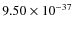 $9.50 \times 10^{-37}$