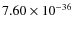 $7.60 \times 10^{-36}$