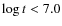 $\log t < 7.0$