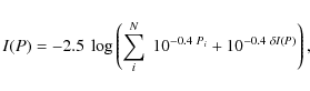 \begin{displaymath}I(P)=-2.5~\log\left(\sum\limits_i^N~ 10^{-0.4~P_i}+10^{-0.4~\delta I(P)}
\right),
\end{displaymath}